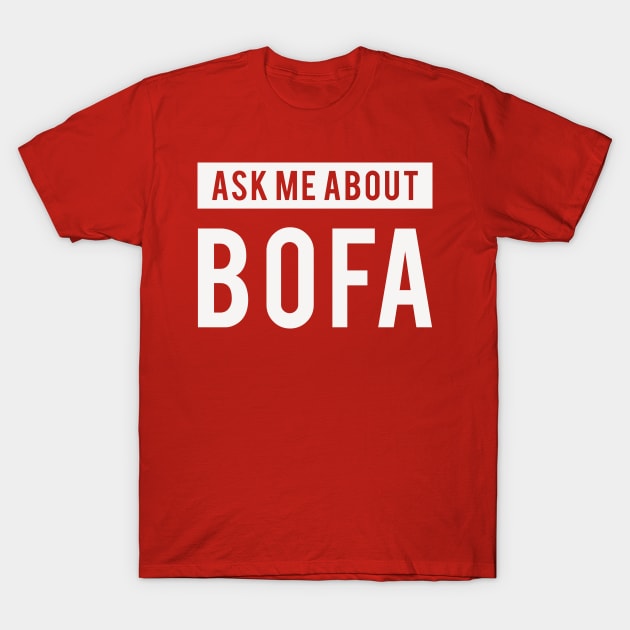 Ask me about BOFA T-Shirt by NSaabye